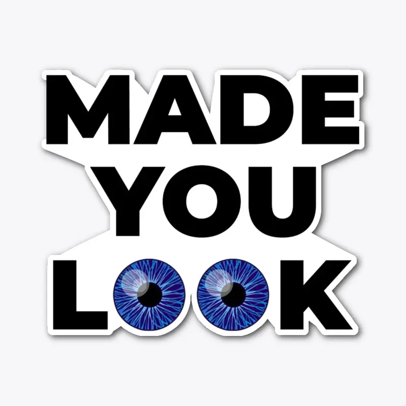 Made You Look